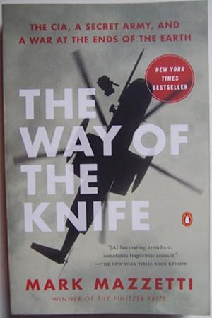 Bild des Verkufers fr The Way of the Knife: The CIA, A Secret Army, and A War at the Ends of the Earth zum Verkauf von Shoestring Collectibooks