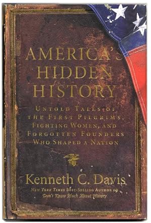 Seller image for America's Hidden History: Untold Tales of the First Pilgrims, Fighting Women, and Forgotten Founders Who Shaped a Nation - 1st Edition/1st Printing for sale by Books Tell You Why  -  ABAA/ILAB