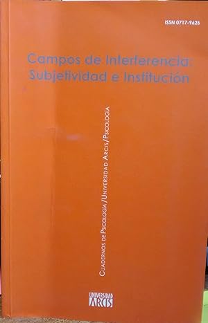 Campos de interferencia : Subjetividad e Institución . Prólogo Martha Elva López. Cuadernos de Ps...