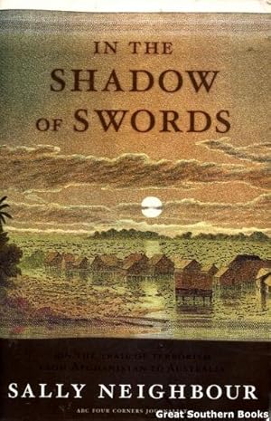 Imagen del vendedor de In the Shadow of Swords: On the Trail of Terrorism from Afghanistan to Australia a la venta por Great Southern Books