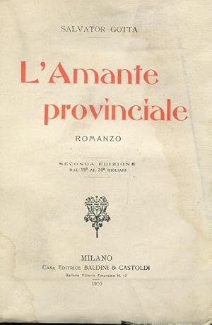 L'AMANTE PROVINCIALE, romanzo, Milano, Baldini & Castoldi, 1920