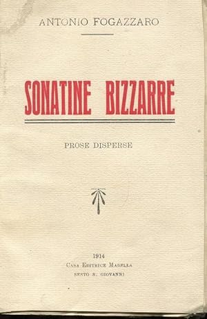 SONATINE BIZZARRE (prose disperse), Sesto San Giovanni, Madella, 1914