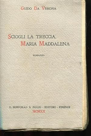 SCIOGLI LA TRECCIA, MARIA MADDALENA (romanzo in prima edizione), Firenze, Bemporad & figlio, 1920