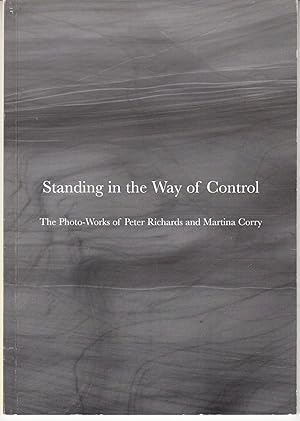 Standing in the Way of Control | The Photo-Works of Peter Richards & Martina Corry