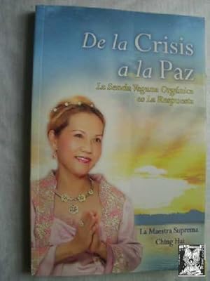 Seller image for DE LA CRISIS A LA PAZ. LA SENDA VEGANA ORGNICA ES LA RESPUESTA for sale by Librera Maestro Gozalbo