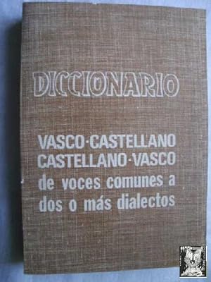 DICCIONARIO VASCO-CASTELLANO, CASTELLANO-VASCO DE VOCES COMUNES A DOS O MÁS DIALECTOS