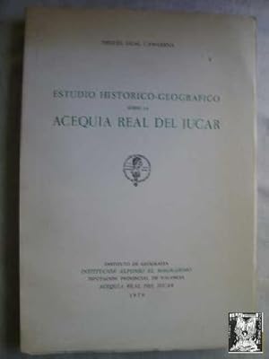 ESTUDIO HISTÓRICO-GEOGRÁFICO SOBRE LA ACEQUIA REAL DEL JÚCAR