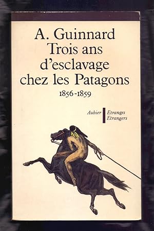 Seller image for TROIS ANS D'ESCLAVAGE CHEZ LES PATAGONS (1856-1859) for sale by Libreria 7 Soles