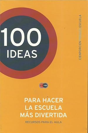 Imagen del vendedor de 100 IDEAS PARA HACER LA ESCUELA MS DIVERTIDA a la venta por Librovicios