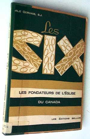 Seller image for Les Six. Les Fondateurs de l'glise du Canada for sale by Claudine Bouvier