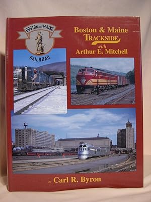 Seller image for BOSTON & MAINE TRACKSIDE WITH ARTHUR E. MITCHELL for sale by Robert Gavora, Fine & Rare Books, ABAA