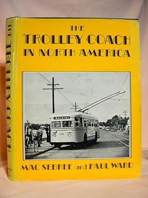 Bild des Verkufers fr THE TROLLEY COACH IN NORTH AMERICA zum Verkauf von Robert Gavora, Fine & Rare Books, ABAA