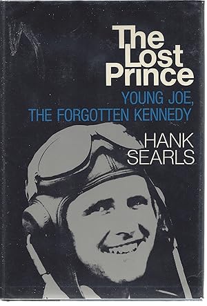 The Lost Prince: Young Joe, The Forgotten Kennedy: The Story of the Oldest Brother