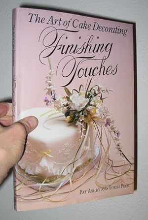 Seller image for The Art of Cake Decorating: Finishing Touches for sale by cookbookjj