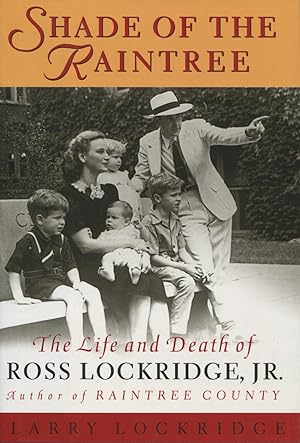 Seller image for Shade Of The Raintree: The Life And Death Of Ross Lockridge, Jr. for sale by Kenneth A. Himber