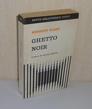 Ghetto noir. Préface de Gunnar Myrdal. Petite Bibliothèque Payot. R. Laffont. 1965.