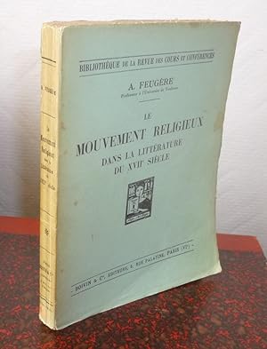 Le mouvement religieux dans la littérature du XVIIe siècle. Bibliothèque de la revue des cours et...