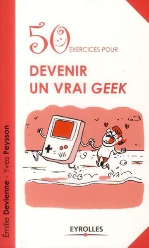 50 exercices pour devenir un vrai geek