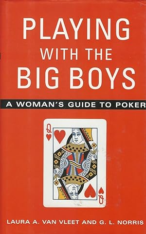 Playing with the Big Boys : A Woman's Guide to Poker