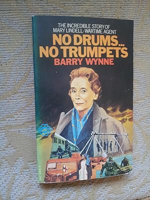 Seller image for NO DRUMS NO TRUMPETS - The Incredible Story of Mary Lindell-Wartime Agent for sale by Ron Weld Books