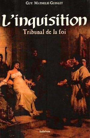L'Inquisition : Tribunal de La Foi