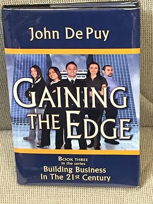 Gaining the Edge, Book Three in the Series Building a Business in the 21st Century