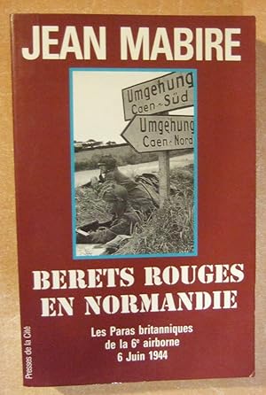 Image du vendeur pour Berets Rouges en Normandie - Les Para britanniques de la 6e airborne 6 Juin 1944 mis en vente par Domifasol