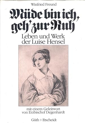 Bild des Verkufers fr Mde bin ich, geh zur Ruh: Leben und Werk der Luise Hensel zum Verkauf von Paderbuch e.Kfm. Inh. Ralf R. Eichmann