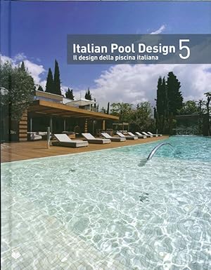 Image du vendeur pour Italian Pool Design. Il Design della Piscina Italiana. Vol.5 mis en vente par Libro Co. Italia Srl