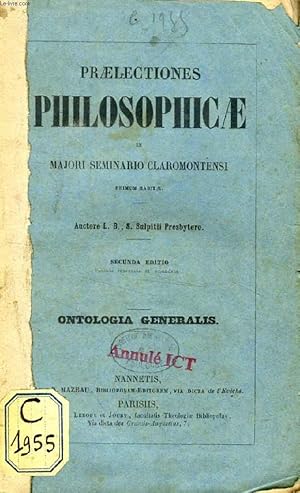 Bild des Verkufers fr PRAELECTIONES PHILOSOPHICAE IN MAJORI SEMINARIO CLAROMONTENSI PRIMUM HABITAE, ONTOLOGIA GENERALIS zum Verkauf von Le-Livre