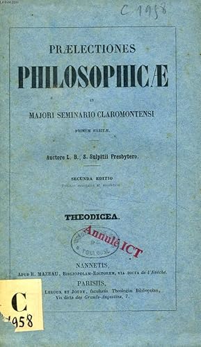 Bild des Verkufers fr PRAELECTIONES PHILOSOPHICAE IN MAJORI SEMINARIO CLAROMONTENSI PRIMUM HABITAE, THOEDICEA zum Verkauf von Le-Livre