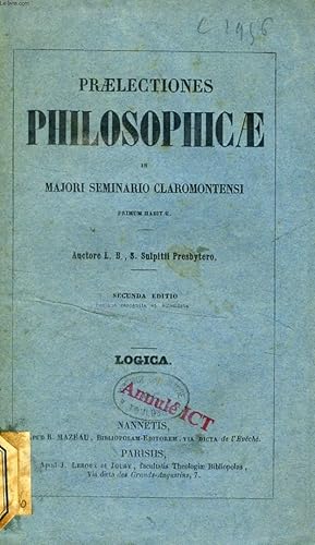 Bild des Verkufers fr PRAELECTIONES PHILOSOPHICAE IN MAJORI SEMINARIO CLAROMONTENSI PRIMUM HABITAE, LOGICA zum Verkauf von Le-Livre