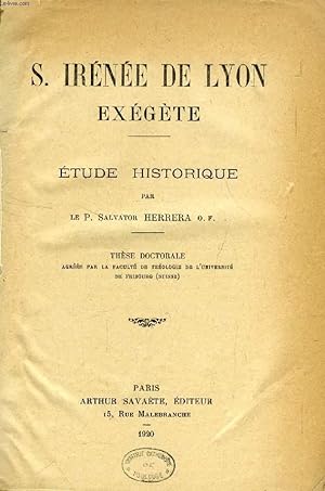 S. IRENEE DE LYON EXEGETE, ETUDE HISTORIQUE (THESE)