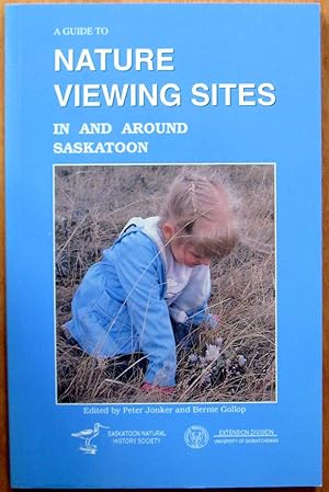 Bild des Verkufers fr A Guide to Nature Viewing Sites in and Around Saskatoon zum Verkauf von Ken Jackson