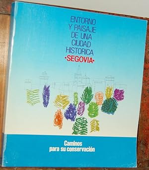 Imagen del vendedor de ENTORNO Y PAISAJE DE UNA CIUDAD HISTRICA. SEGOVIA. Caminos para su conservacin a la venta por EL RINCN ESCRITO