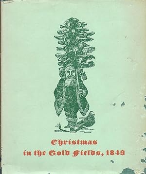 Christmas in the Gold Fields, 1849, The Reminiscenses of Joseph J. McCloskey and Herman J. Sharma...