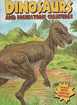 DINOSAURS AND PREHISTORIC CREATURES, Featuring North American Dinosaurs