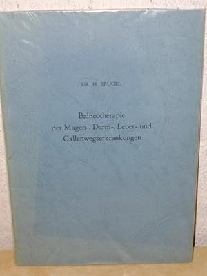 Balneotherapie der Magen-, Darm-, Leber- und Gallenwegserkrankungen H. Brügel. Hrsg. vom Dt. Bäde...