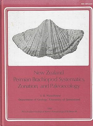 New Zealand Permian brachiopod systematics, zonation, and paleoecology (New Zealand Geological Su...