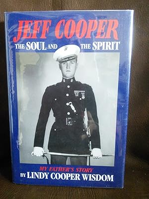 Immagine del venditore per Jeff Cooper the Soul and the Spirit: My fathers Story venduto da Prairie Creek Books LLC.