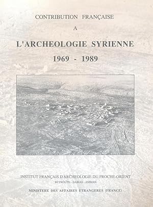 Contribution française à l'archéologie syrienne 1969-1989