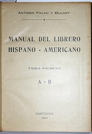 Bild des Verkufers fr MANUAL DEL LIBRERO HISPANO-AMERICANO. Inventario bibliogrfico de la produccin cientfica y literaria de Espaa y de la Amrica Latina desde la invencin de la imprenta hasta nuestros das, con el valor comercial de todos los artculos descritos. zum Verkauf von Libreria Anticuaria Farr