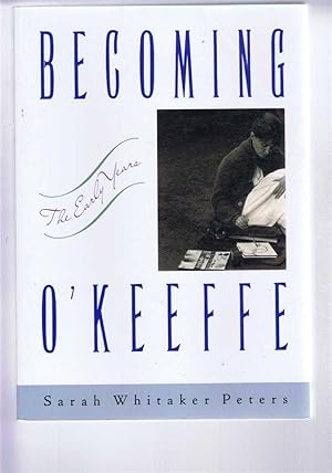 Bild des Verkufers fr Becoming O'Keeffe, The Early Years zum Verkauf von Bailgate Books Ltd