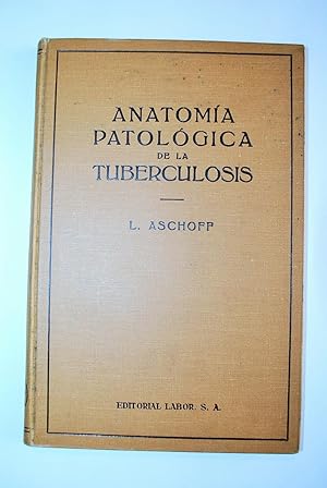 Anatomía Patológica De La Tuberculosis. Conferencias Pronunciadas En La Universidad De Verano De ...