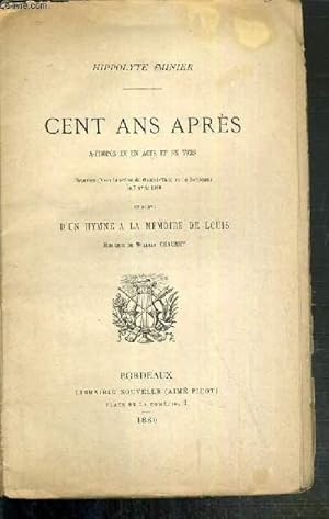 Seller image for CENT ANS APRES - A PROPOS EN NU ACTE ET EN VERS ET SUIVI D'UN HYMNE A LA MEMOIRE DE LOUIS - MUSIQUE DE WILLIAM CHAUMET for sale by Le-Livre