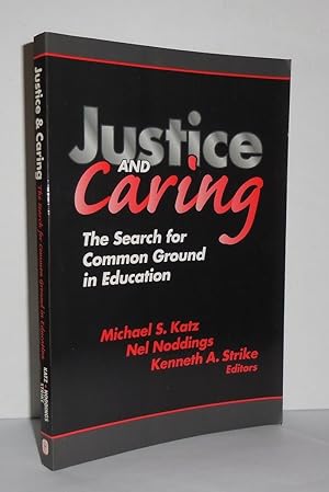 Imagen del vendedor de JUSTICE AND CARING The Search for Common Ground in Education a la venta por Evolving Lens Bookseller