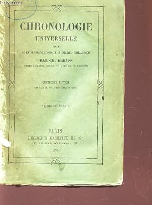 Seller image for CHRONOLOGIE UNIVERSELLE - suivie de listes chronologiques et de tableaux genealogiques - SECONDE PARTIE / 4e EDITION. for sale by Le-Livre