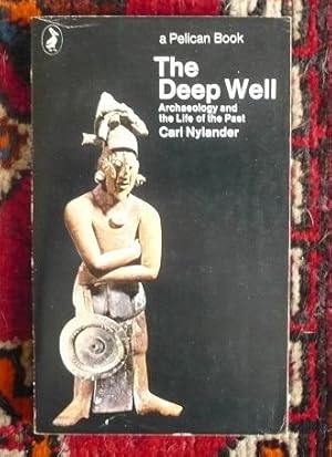 The Deep Well: Archaeology and the Life of the Past