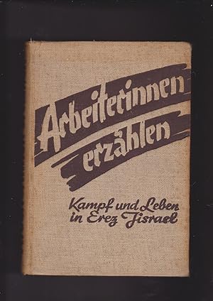 Seller image for Arbeiterinnen erzahlen: Kampf und Leben in Erez Jisrael for sale by Meir Turner