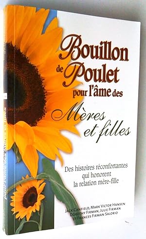 Bild des Verkufers fr Bouillon de poulet pour l'me des mres et filles zum Verkauf von Claudine Bouvier